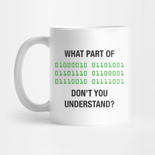 What part of binary don't you understand? Mug